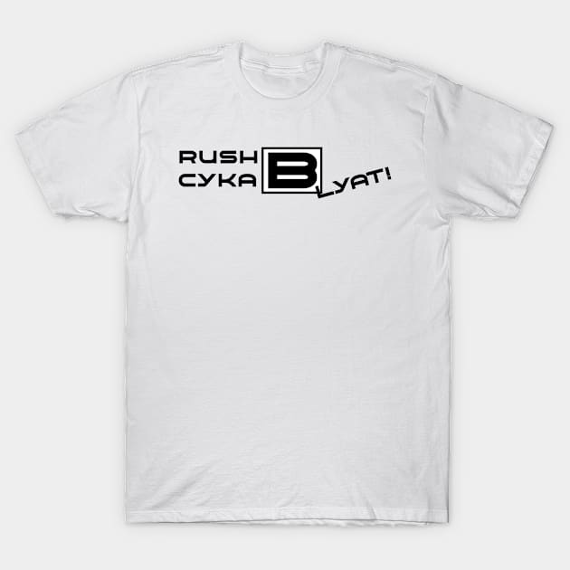 CS GO | Rush B Cyka Blyat T-Shirt by hothippo